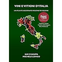 VINI E VITIGNI D’ITALIA: Un atlante aggiornato regione per regione (Wines, Grapes and Terroirs of Italy) (Italian Edition)