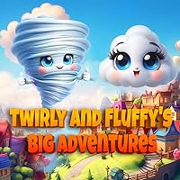 Twirly and Fluffy's Big Adventures: Friendship and Wonder Twirly and Fluffy's Big Adventures: Friendship and Wonder Paperback