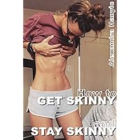 How to get skinny and stay skinny: The scientifically proven fastest way to get slim without exercise