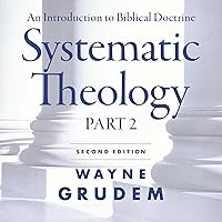 Systematic Theology, Second Edition Part 2: An Introduction to Biblical Doctrine Systematic Theology, Second Edition Part 2: An Introduction to Biblical Doctrine Audible Audiobook Audio CD