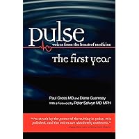 Pulse--voices from the heart of medicine: The First Year Pulse--voices from the heart of medicine: The First Year Paperback