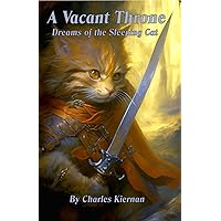 A Vacant Throne: Dreams Of The Sleeping Cat (A medieval fantasy world of cats)