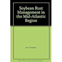 Soybean Rust Management in the Mid-Atlantic Region