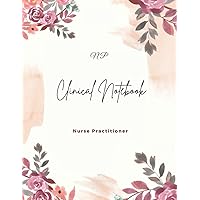 Nurse Practitioner NP Clinical Notebook: 120 page lined field notes - gift for NPs or student NPs. Use in the field; wards, OR, NP school
