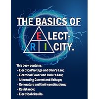 THE BASICS OF ELECTRICITY: Master the main principles of electricity.