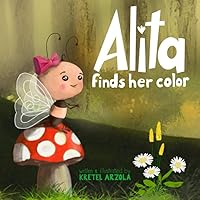 Alita finds her color: A story about being different, finding courage, and loving yourself!