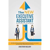 The New Executive Assistant: Exceptional executive office management The New Executive Assistant: Exceptional executive office management Paperback Kindle