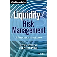 Liquidity Risk Management: A Practitioner's Perspective (Wiley Finance) Liquidity Risk Management: A Practitioner's Perspective (Wiley Finance) Kindle