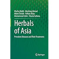 Herbals of Asia: Prevalent Diseases and Their Treatments Herbals of Asia: Prevalent Diseases and Their Treatments Kindle Hardcover Paperback