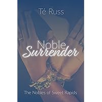 Noble Surrender (The Nobles of Sweet Rapids Book 2) Noble Surrender (The Nobles of Sweet Rapids Book 2) Kindle Paperback