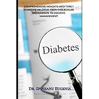 Comprehensive Insights into Type 1 Diabetes Mellitus: From Molecular Mechanisms to Holistic Management (Medical care and health)