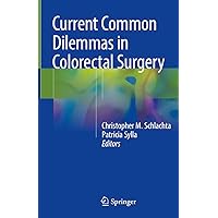 Current Common Dilemmas in Colorectal Surgery Current Common Dilemmas in Colorectal Surgery Kindle Hardcover Paperback