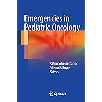 Emergencies in Pediatric Oncology Emergencies in Pediatric Oncology Kindle Paperback