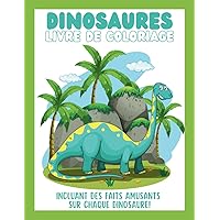 Dinosaures livre de coloriage: Incluant des faits amusants sur chaque dino! (French Edition) Dinosaures livre de coloriage: Incluant des faits amusants sur chaque dino! (French Edition) Paperback