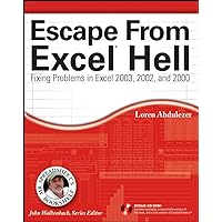 Escape From Excel Hell: Fixing Problems in Excel 2003, 2002 and 2000 Escape From Excel Hell: Fixing Problems in Excel 2003, 2002 and 2000 Paperback