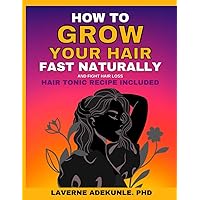 How To Grow Your Hair Fast Naturally How To Grow Your Hair Fast Naturally Paperback