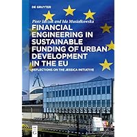 Financial Engineering in Sustainable Funding of Urban Development in the EU: Reflections on the JESSICA Initiative Financial Engineering in Sustainable Funding of Urban Development in the EU: Reflections on the JESSICA Initiative Kindle Hardcover Perfect Paperback