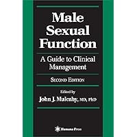 Male Sexual Function: A Guide to Clinical Management (Current Clinical Urology) Male Sexual Function: A Guide to Clinical Management (Current Clinical Urology) Hardcover Paperback