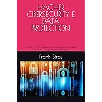 HACHER - CIBERSECURITY E DATA PROTECTION: Hacher - La rete protetta: Comprendere la sicurezza informatica e la protezione dei dati (Italian Edition) HACHER - CIBERSECURITY E DATA PROTECTION: Hacher - La rete protetta: Comprendere la sicurezza informatica e la protezione dei dati (Italian Edition) Paperback