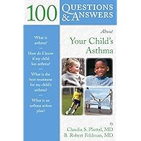 100 Questions & Answers About Your Child's Asthma 100 Questions & Answers About Your Child's Asthma Paperback