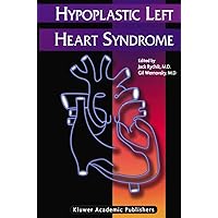 Hypoplastic Left Heart Syndrome (Developments in Cardiovascular Medicine, 246) Hypoplastic Left Heart Syndrome (Developments in Cardiovascular Medicine, 246) Hardcover Kindle Paperback