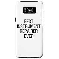 Galaxy S8+ Best Instrument Repairer Ever Case