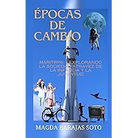 EPOCAS DE CAMBIO: MARITRINI: EXPLORANDO LA SOCIEDAD A TRAVEZ DE LA INFANCIA Y LA JUVENTUD (Spanish Edition) EPOCAS DE CAMBIO: MARITRINI: EXPLORANDO LA SOCIEDAD A TRAVEZ DE LA INFANCIA Y LA JUVENTUD (Spanish Edition) Kindle
