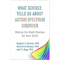 What Science Tells Us about Autism Spectrum Disorder: Making the Right Choices for Your Child What Science Tells Us about Autism Spectrum Disorder: Making the Right Choices for Your Child Paperback Kindle Audible Audiobook Hardcover Audio CD