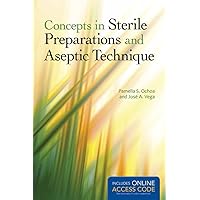 Concepts in Sterile Preparations and Aseptic Technique Concepts in Sterile Preparations and Aseptic Technique Paperback