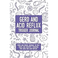 Acid Reflux Trigger Journal and Symptom Tracker: Food & Drink Symptom Tracker for GERD, Acid Reflux and Heartburn Sufferers