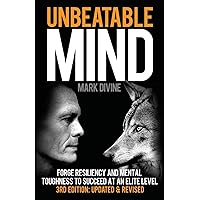 Unbeatable Mind: Forge Resiliency and Mental Toughness to Succeed at an Elite Level (Third Edition)