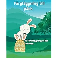 Mina påskmålningssidor för barn från 2 till 6 år: 35 sidor med påskkaniner och påskägg att färglägga! (Swedish Edition)