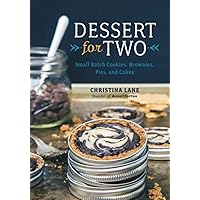 Dessert For Two: Small Batch Cookies, Brownies, Pies, and Cakes Dessert For Two: Small Batch Cookies, Brownies, Pies, and Cakes Hardcover Kindle