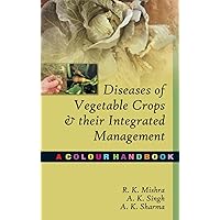 Diseases of Vegetable Crops and Their Integrated Management Diseases of Vegetable Crops and Their Integrated Management Hardcover