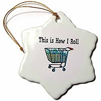 3dRose orn_102540_1 This Is How I Roll Shopping Cart Basket-Snowflake Ornament, 3-Inch, Porcelain
