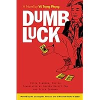 Dumb Luck: A Novel by Vu Trong Phung (Southeast Asia: Politics, Meaning, And Memory) Dumb Luck: A Novel by Vu Trong Phung (Southeast Asia: Politics, Meaning, And Memory) Paperback