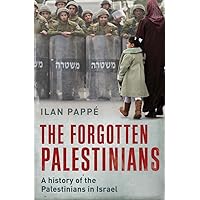 The Forgotten Palestinians: A History of the Palestinians in Israel The Forgotten Palestinians: A History of the Palestinians in Israel Paperback Kindle Hardcover