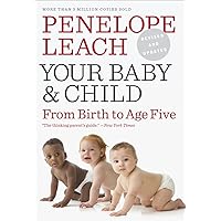 Your Baby and Child: From Birth to Age Five Your Baby and Child: From Birth to Age Five Paperback