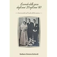 Il Corredo della sposa dagli anni ‘20 agli anni ‘60: Curiosando nel baule della nonna (Italian Edition)