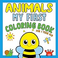 My First Animals Coloring Book for 1 Year Old: Simple and Big Coloring Pages with Cute Cat, Giraffe, Dog, Penguin, Horse, and More | Learn and Color For Kids Ages 1,2,3,4 | Activity Book for Toddlers My First Animals Coloring Book for 1 Year Old: Simple and Big Coloring Pages with Cute Cat, Giraffe, Dog, Penguin, Horse, and More | Learn and Color For Kids Ages 1,2,3,4 | Activity Book for Toddlers Paperback