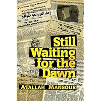 Still Waiting For The Dawn: A long life for a Palestinian with his step-father, Israel. Still Waiting For The Dawn: A long life for a Palestinian with his step-father, Israel. Paperback
