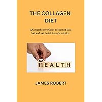 The Collagen diet : A Comprehensive Guide to boosting skin, hair and nail health through Nutrition The Collagen diet : A Comprehensive Guide to boosting skin, hair and nail health through Nutrition Kindle Paperback