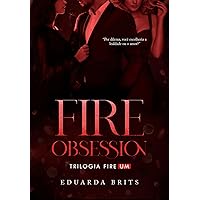 FIRE OBSESSION (Trilogia FIRE Livro 1) (Portuguese Edition)