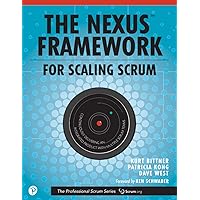 Nexus Framework for Scaling Scrum, The: Continuously Delivering an Integrated Product with Multiple Scrum Teams (The Professional Scrum Series) Nexus Framework for Scaling Scrum, The: Continuously Delivering an Integrated Product with Multiple Scrum Teams (The Professional Scrum Series) Paperback Kindle
