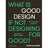 Good by Design: Ideas for a Better World Good by Design: Ideas for a Better World Hardcover