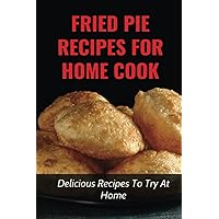 Fried Pie Recipes For Home Cook: Delicious Recipes To Try At Home: How To Cool Pie Quickly