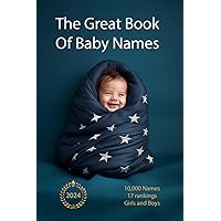 The Great Book Of Baby Names - 10,000 Names For Girls And Boys The Great Book Of Baby Names - 10,000 Names For Girls And Boys Paperback Kindle