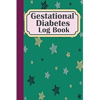Gestational Diabetes Log Book: Blood Sugar Log Book Gestational Diabetes For Pregnant Women 120-Day Pregnancy Glucose Monitoring Log Book With Menu Gestational Diabetes Tracker