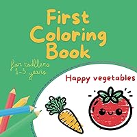 First coloring book “Happy vegetables”. For toddlers 1-3 years (First coloring book for toddlers)