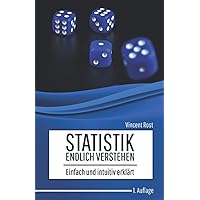 Statistik endlich verstehen: Einfach und intuitiv erklärt (German Edition)